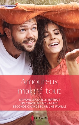 Amoureux Malgré Tout - La Famille Qu'elle Espérait - Un Orageux Face-À-Face - Seconde Chance Pour Un