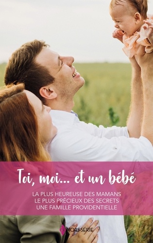 Toi, Moi - Et Un Bébé - La Plus Heureuse Des Mamans - Le Plus Précieux Des Secrets - Une Famille Prov