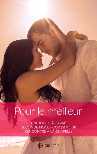 Pour Le Meilleur - Une Idylle À Hawaï - Seconde Noce Pour L'amour - Rencontre À La Chapelle