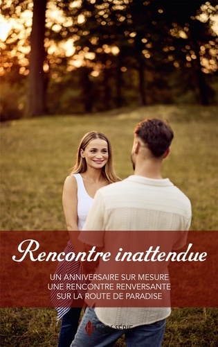 Rencontre Inattendue - Un Anniversaire Sur Mesure - Une Rencontre Renversante - Sur La Route De Paradise
