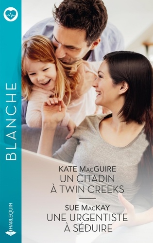Un citadin à Twin Creeks / Une urgentiste à séduire