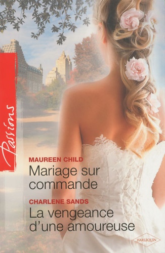 Mariage Sur Commande - La Vengeance D'une Amoureuse
