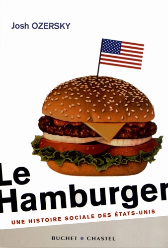 Le Hamburger - Une Histoire Sociale Des Etats-Unis