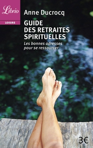 Guide Des Retraites Spirituelles - Les Bonnes Adresses Pour Se Ressourcer