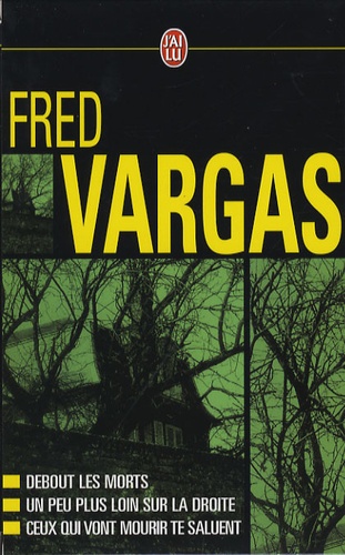 Une Enquête Du Commissaire Adamsberg - Fred Vargas Coffret En 3 Volumes : Debout Les Morts - Un Peu Plus Loin Sur La Droite - Ceux Qui Vont Mourir Te Saluent