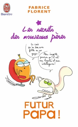 Futur Papa ! - Les Secrets Des Nouveaux Pères