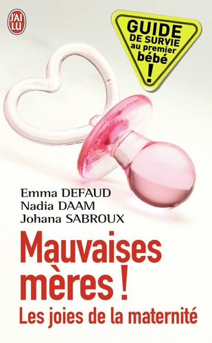 Mauvaises Mères ! - Les Joies De La Maternité