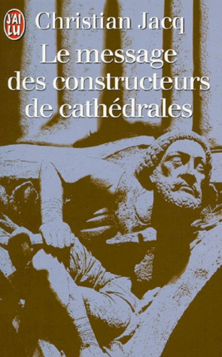 Le Message Des Constructeurs De Cathedrales