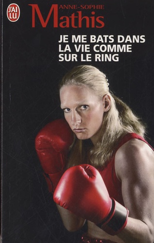 Je Me Bats Dans La Vie Comme Sur Le Ring