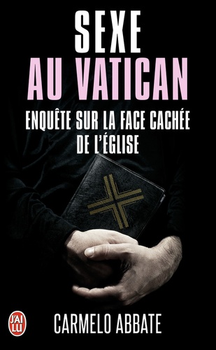 Sexe Au Vatican - Enquête Sur La Face Cachée De L'eglise