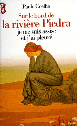 Sur le bord de la rivière Piedra je me suis assise et j'ai pleuré