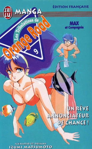 Orange Road - Les tribulations - Tome 9 : Un rêve annonciateur de chance !