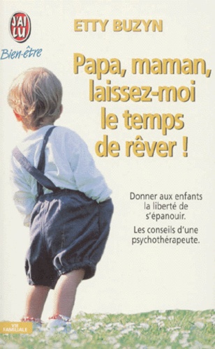 Papa, Maman, Laissez-Moi Le Temps De Rêver !