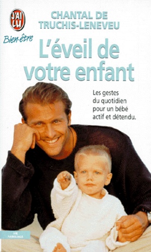 L'eveil De Votre Enfant - Pour Un Bébé Actif Et Détendu