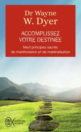 Accomplissez Votre Destinée - 9 Prinicpes Sacrés De Manifestation Et De Matérialisation