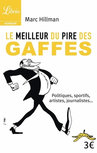 Le Meilleur Du Pire Des Gaffes - Politiques, Sportifs, Artistes, Journalistes