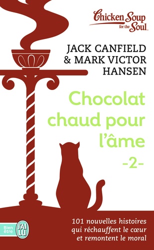 Chocolat Chaud Pour L'âme - Tome 2, 101 Nouvelles Histoires Qui Réchauffent Le Coeur Et Remontent Le Moral