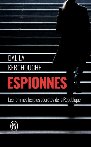 Espionnes - Doubles Vies Sous Haute Tension : Une Enquête Exclusive Au Coeur Des Services Secrets Français