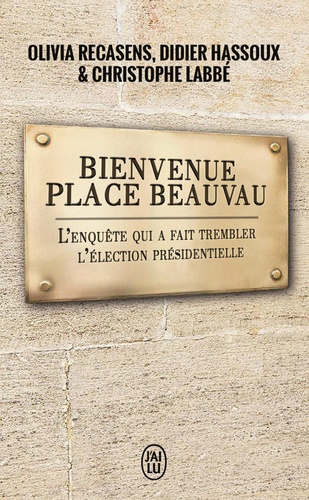 Bienvenue Place Beauvau - L'enquête Qui Fait Trembler L'élection Présidentielle