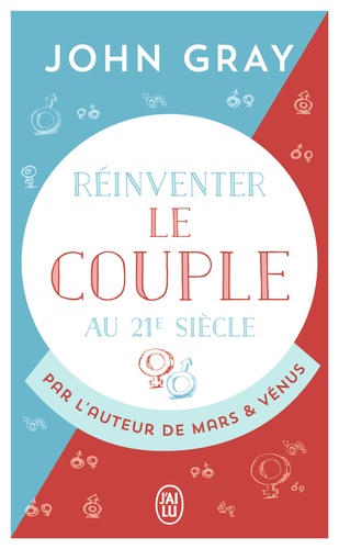 Réinventer Le Couple Au 21e Siècle - Pour Une Vie Entière D'amour Et De Passion