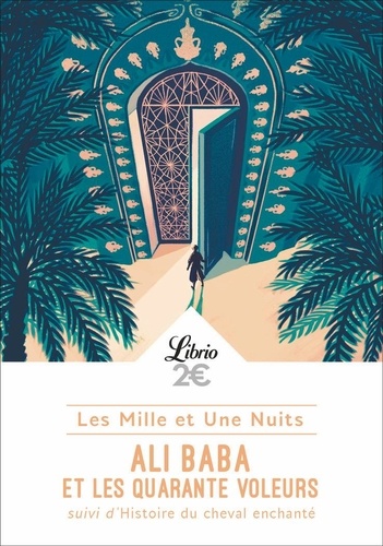Les Mille Et Une Nuits - Ali Baba Et Les 40 Voleurs - Suivi De Histoire Du Cheval Enchanté