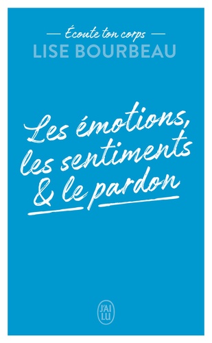 Les Émotions, Les Sentiments Et Le Pardon