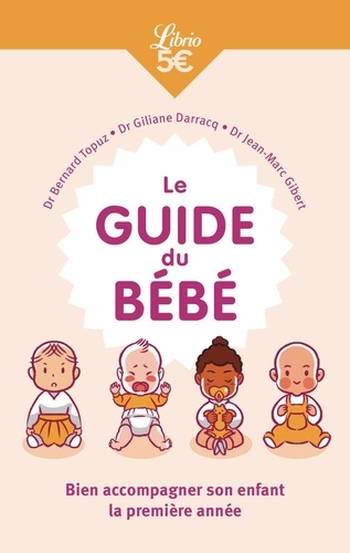 Le Guide Du Bébé - Bien Accompagner Son Enfant La Première Année