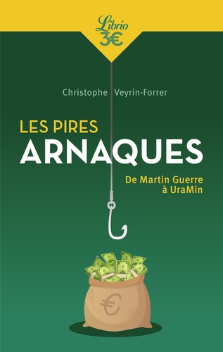 Les Pires Arnaques - De Martin Guerre À Uramin