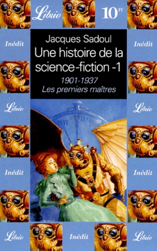 Une Histoire De La Science-Fiction Tome 1 : 1901-1937, Les Premiers Maîtres
