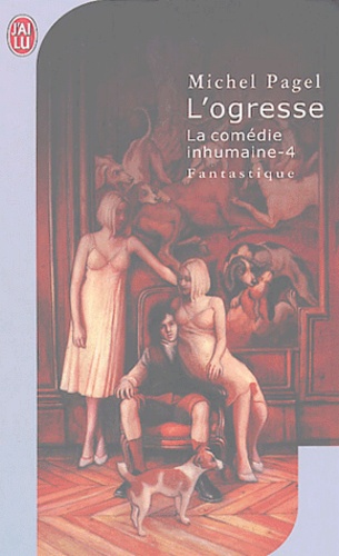 La Comédie Inhumaine Tome 4 - L'ogresse