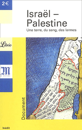 Israël-Palestine - Une Terre, Du Sang, Des Larmes
