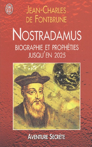 Nostradamus - Biographie Et Prophéties Jusqu'en 2025