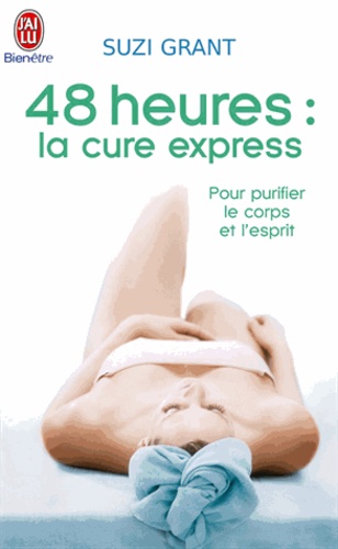48 Heures - La Cure Express Pour Purifier Le Corps Et L'esprit