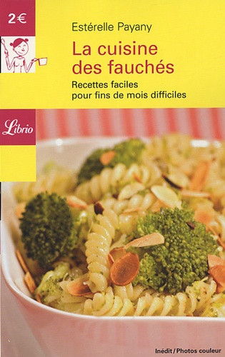 La Cuisine Des Fauchés - Recettes Faciles Pour Fins De Mois Difficiles