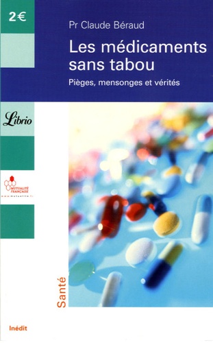 Les Médicaments Sans Tabou - Pièges, Mensonges Et Vérités