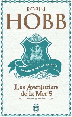 Les Aventuriers De La Mer - Tome 5 - Prisons D'eau Et De Bois
