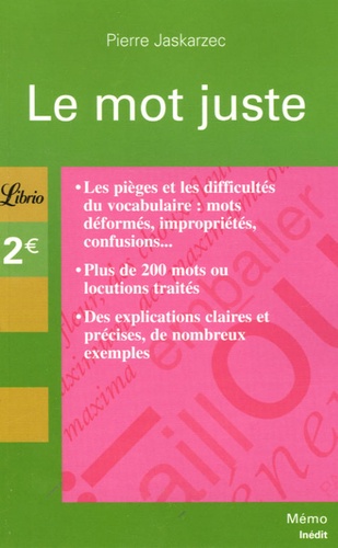 Le Mot Juste - Pièges, Difficultés Et Nuances Du Vocabulaire