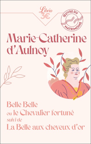 Belle Belle Ou Le Chevalier Fortuné - Suivi De La Belle Aux Cheveux D'or