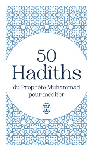50 Hadîths Du Prophète Muhammad Pour Méditer