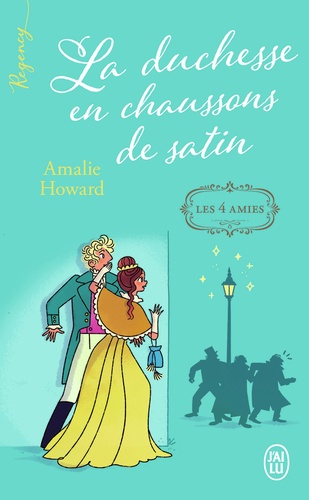 Les Quatre Amies - Tome 1 - La Duchesse En Chaussons De Satin