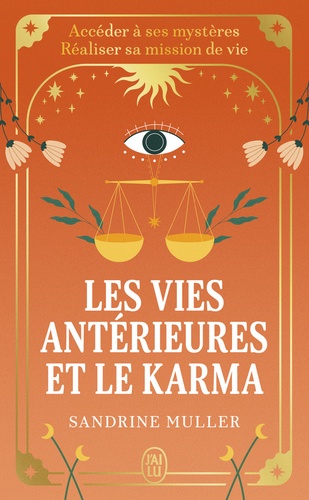 Les Vies Antérieures Et Le Karma - Accéder À Ses Mystères, Réaliser Sa Mission De Vie