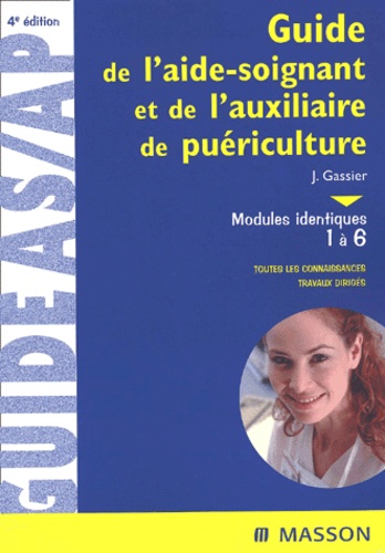 Guide De L'aide-Soignant Et De L'auxiliaire De Puériculture - Modules Identiques 1 À 6, 4ème Édition