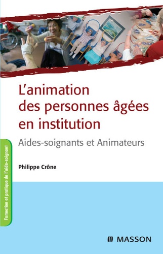 L'animation Des Personnes Âgées En Institution - Aides-Soignants Et Animateurs