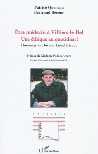 Etre Médecin À Villiers-Le-Bel, Une Éthique Au Quotidien ! - Hommage Au Docteur Lionel Bécour