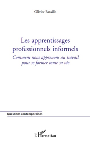 Les Apprentissages Professionnels Informels - Comment Nous Apprenons Au Travail Pour Se Former Toute Sa Vie