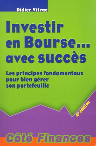 Investir En Bourse - Avec Succès - Les Principes Fondamentaux Pour Bien Gérer Son Portefeuille