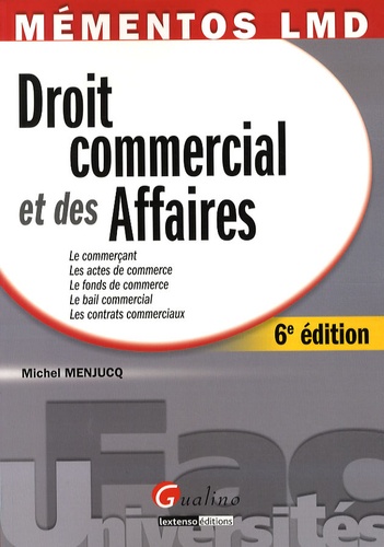 Droit Commercial Et Des Affaires - Le Commerçant - Les Actes De Commerce - Le Fonds De Commerce - Le Bail Commercial - Les Contrats Commerciaux