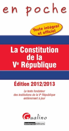 La Constitution De La Ve République - Le Texte Officiel Intégral Et À Jour De La Constitution De La Ve République - Edition 2013-2014