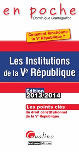 Les Institutions De La Ve République : Comment Fonctionne La Ve République ? - Les Points Clés Du Droit Constitutionnel De La Ve République
