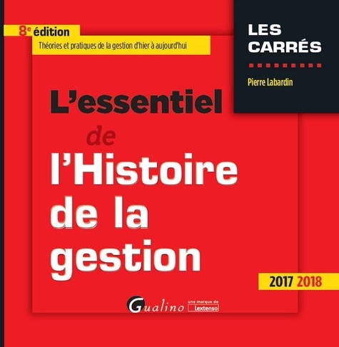 L'essentiel De L'histoire De La Gestion - Edition 2017-2018